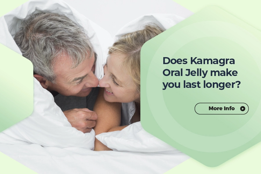 Does Kamagra Oral Jelly make you last longer