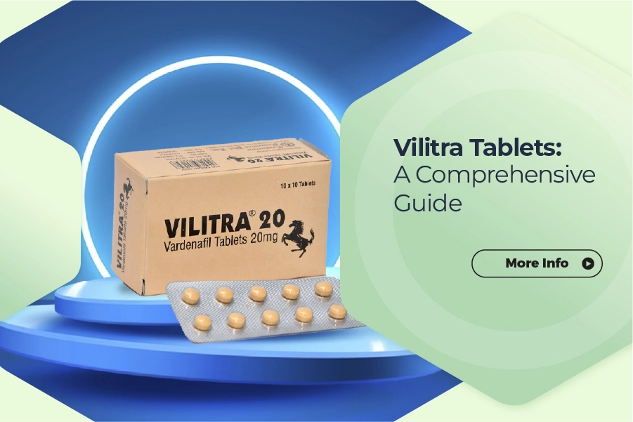 Vilitra Tablets: A Comprehensive Guide