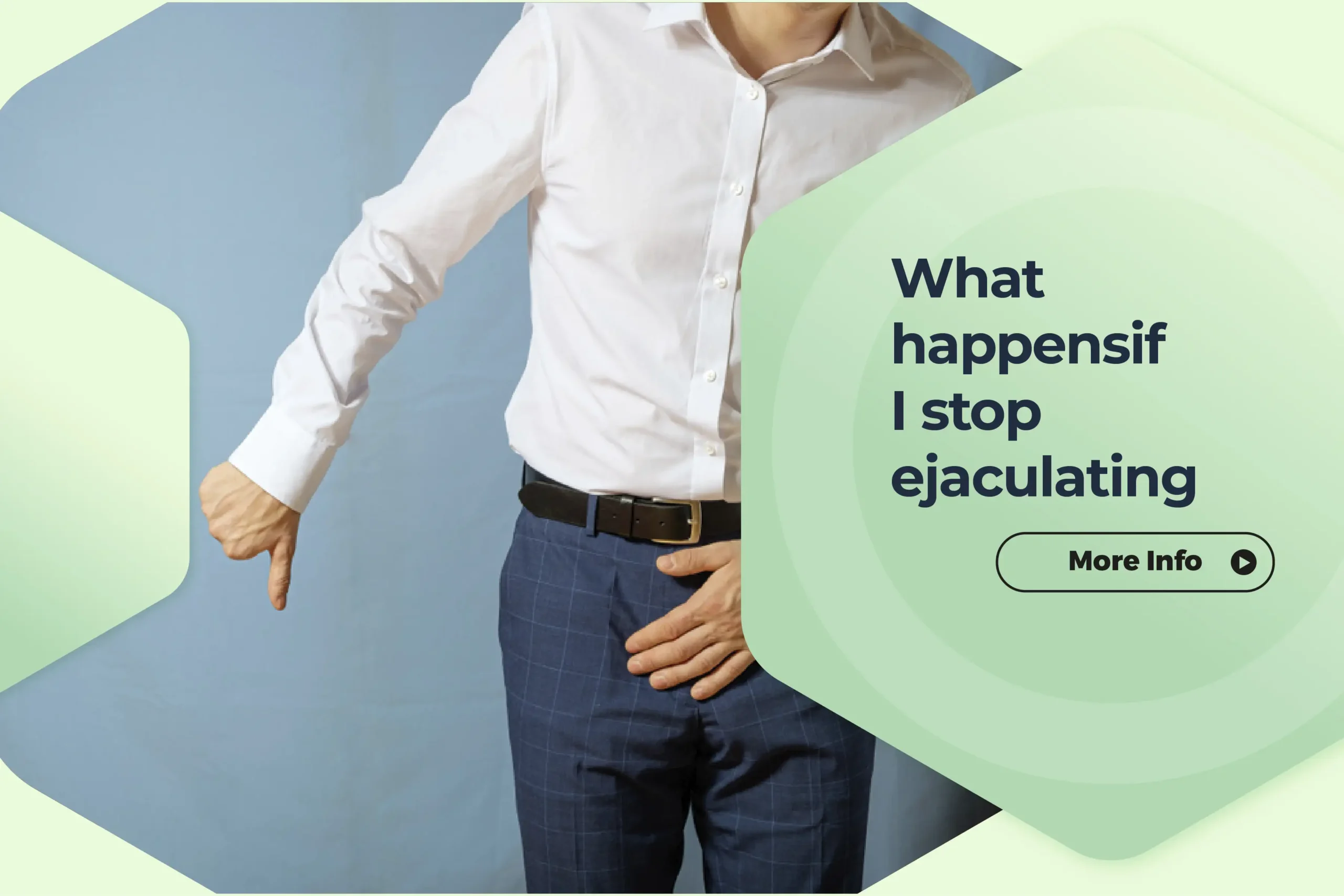 What happens if I stop ejaculating