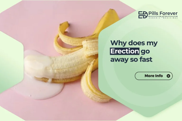 Why does my erection go away so fast
