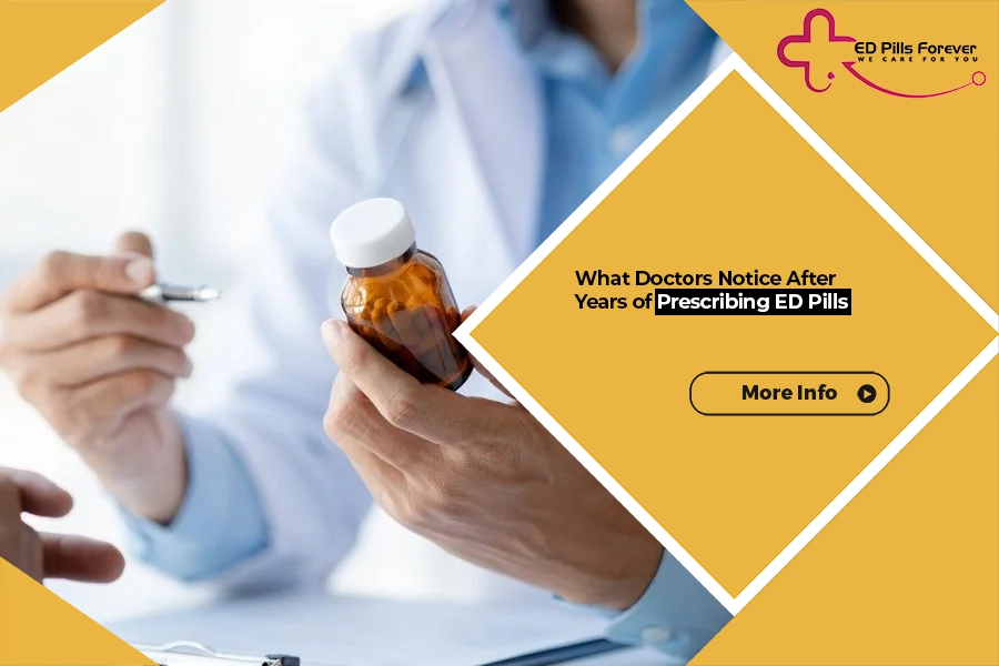 What Doctors Notice After Years of Prescribing ED Pills